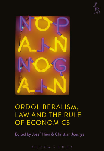 Ordoliberalism, Law and the Rule of Economics