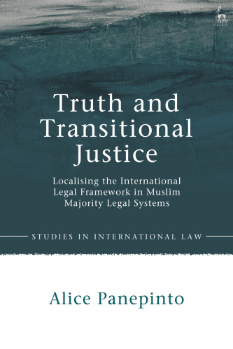 Truth and Transitional Justice: Localising the International Legal Framework in Muslim Majority Legal Systems