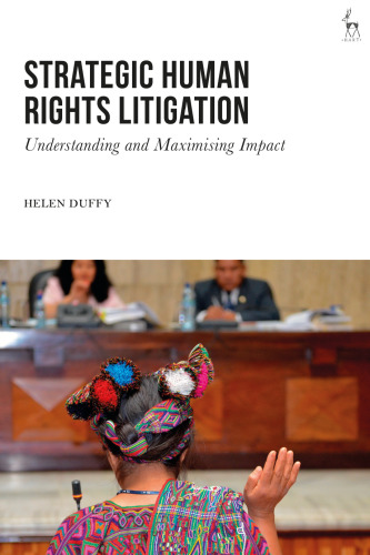 Strategic Human Rights Litigation: Understanding and Maximising Impact