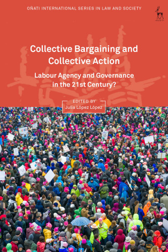 Collective Bargaining and Collective Action: Labour Agency and Governance in the 21st Century?