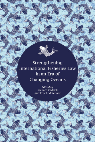 Strengthening International Fisheries Law in an Era of Changing Oceans