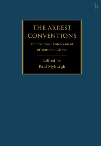 The Arrest Conventions: International Enforcement of Maritime Claims