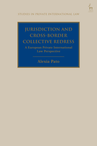 Jurisdiction and Cross-Border Collective Redress: A European Private International Law Perspective