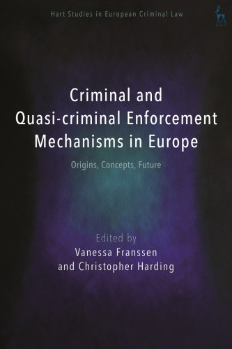 Criminal and Quasi-criminal Enforcement Mechanisms in Europe: Origins, Concepts, Future