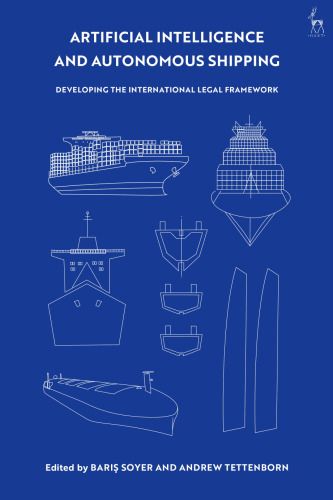 Artificial intelligence and autonomous shipping: developing the international legal framework