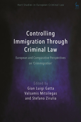 Controlling Immigration Through Criminal Law: European and Comparative Perspectives on ‘Crimmigration’
