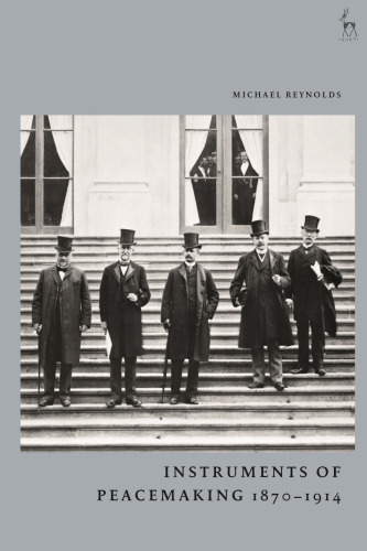 Instruments of Peacemaking 1870–1914