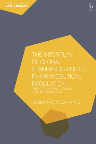 The Interplay of Global Standards and EU Pharmaceutical Regulation: The International Council for Harmonisation