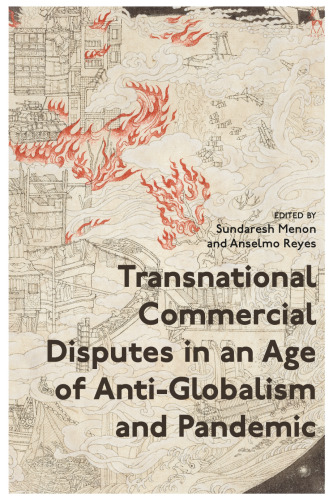 Transnational Commercial Disputes in an Age of Anti-Globalism and Pandemic