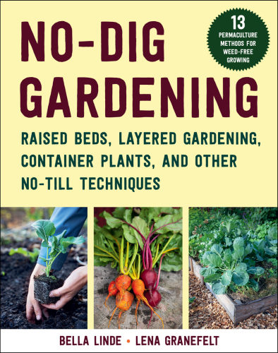 No-Dig Gardening: Raised Beds, Layered Gardens, and Other No-Till Techniques