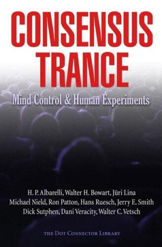Consensus Trance: Mind Control & Human Experiments