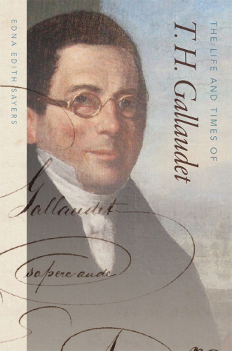 The Life and Times of T. H. Gallaudet