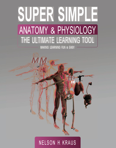 Super Simple Anatomy and Physiology: The Ultimate Learning Tool