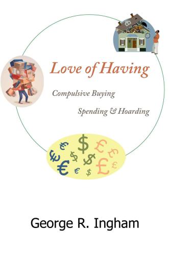 Love of Having: Compulsive Buying, Spending, and Hoarding