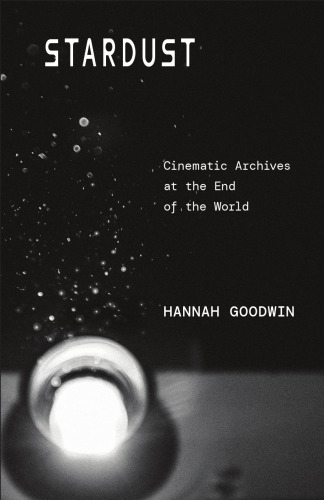 Stardust : Cinematic Archives at the End of the World