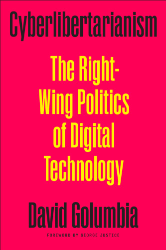 Cyberlibertarianism The Right-Wing Politics of Digital Technology