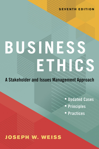 Business Ethics, Seventh Edition: A Stakeholder and Issues Management Approach