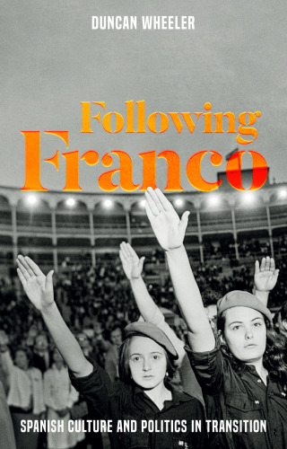 Following Franco: Spanish culture and politics in transition