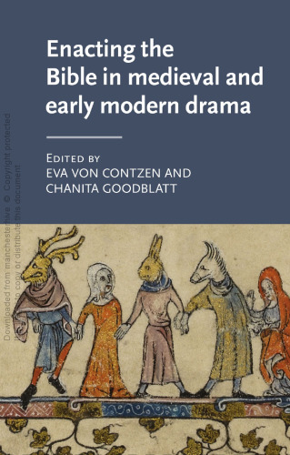 Enacting the Bible in medieval and early modern drama: . (Manchester Medieval Literature and Culture)