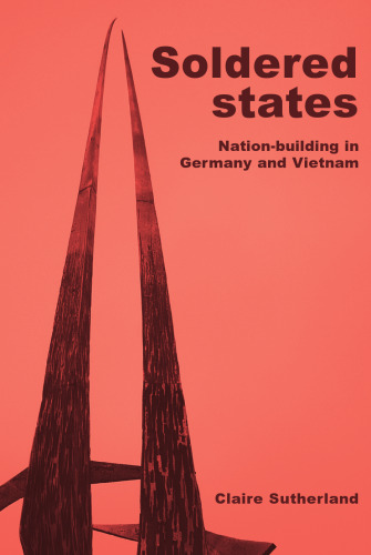 Soldered States: Nation-Building in Germany and Vietnam