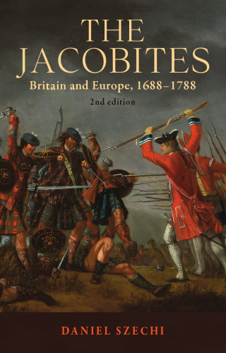 The Jacobites: Britain and Europe, 1688-1788