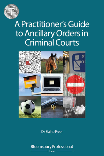 A Practitioner’s Guide to Ancillary Orders in Criminal Courts