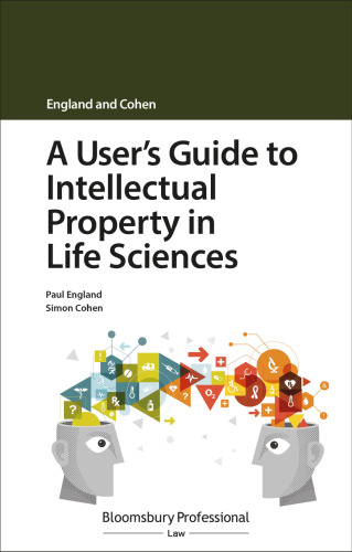 A User’s Guide to Intellectual Property in Life Sciences