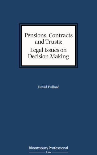 Pensions, Contracts and Trusts: Legal Issues on Decision Making: Proper Purposes, Relevant Factors and Perversity: Applying Braganza