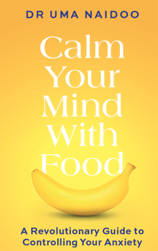 Calm Your Mind with Food: A Revolutionary Guide to Controlling Your Anxiety