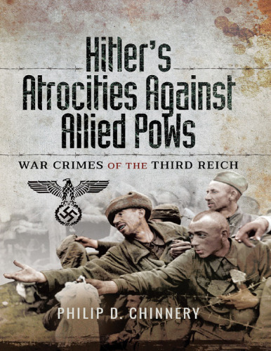 Hitler's Atrocities Against Allied PoWs: War crimes of the Third Reich