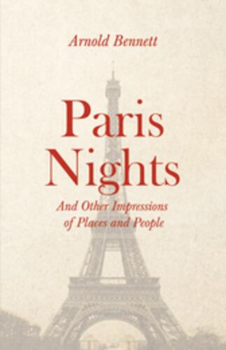 Paris Nights, and Other Impressions of Places and People