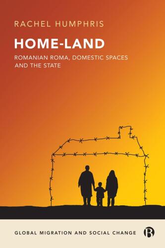 Home-Land: Romanian Roma, Domestic Spaces and the State