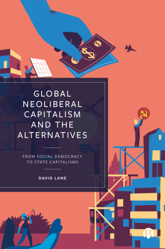 Global Neoliberal Capitalism and the Alternatives: From Social Democracy to State Capitalisms