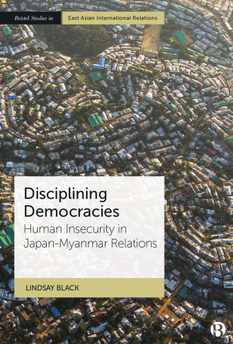 Disciplining Democracies: Human Insecurity in Japan-Myanmar Relations