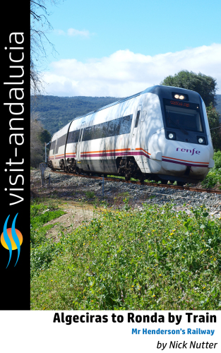 Algeciras to Ronda by Train: Mr Henderson's Railway (Visit Andalucia)