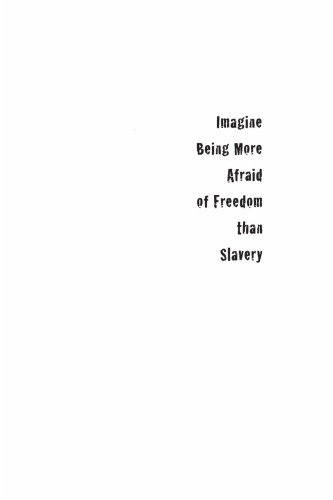 Imagine Being More Afraid of Freedom than Slavery