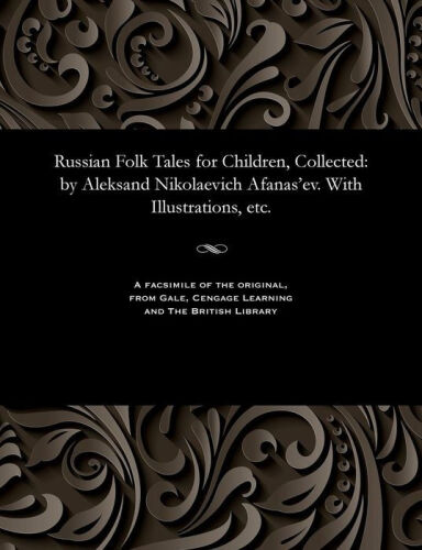 Russian Folk Tales for Children, Collected: by Aleksand Nikolaevich Afanas'ev. With Illustrations, etc. (Russian Edition)