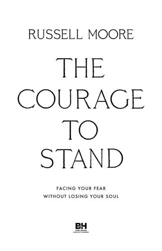 The Courage to Stand: Facing Your Fear without Losing Your Soul