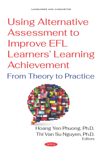 USING ALTERNATIVE ASSESSMENT TO IMPROVE EFL LEARNERS’ LEARNING ACHIEVEMENT: FROM THEORY TO PRACTICE