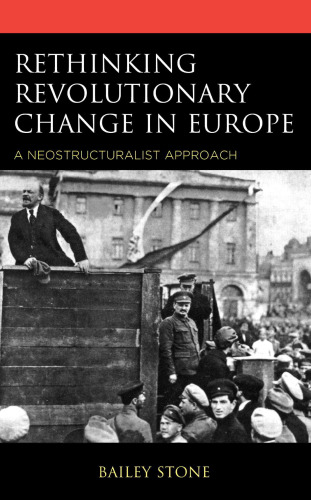 Rethinking Revolutionary Change in Europe A Neostructuralist Approach