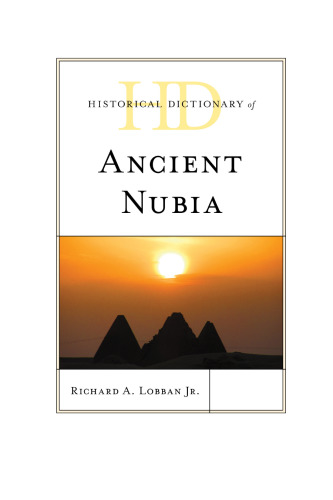 Historical Dictionary of Ancient Nubia (Historical Dictionaries of Ancient Civilizations and Historical Eras)