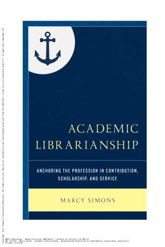 Academic Librarianship Anchoring the Profession in Contribution, Scholarship, and Service