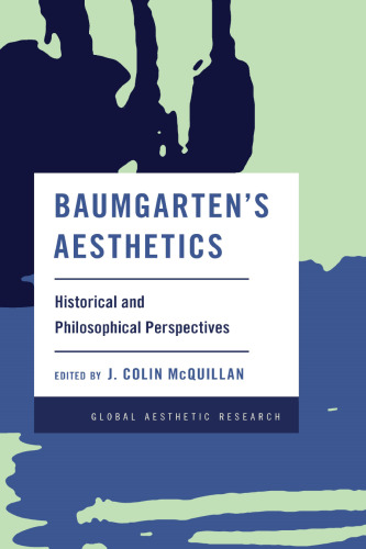 Baumgarten's Aesthetics: Historical and Philosophical Perspectives (Global Aesthetic Research)