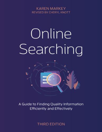 Online Searching: A Guide to Finding Quality Information Efficiently and Effectively