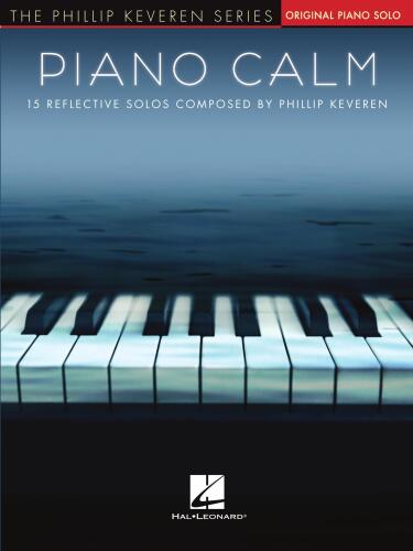 Piano Calm Songbook 15 Reflective Piano Solos Composed by Phillip Keveren