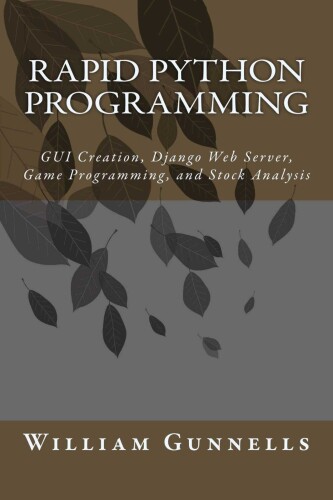 Rapid Python Programming: GUI Creation, Django Web Server, Game Programming, and Stock Analysis