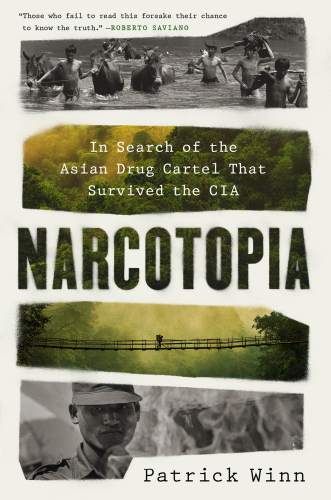 Narcotopia - In Search of the Asian Drug Cartel That Survived the CIA