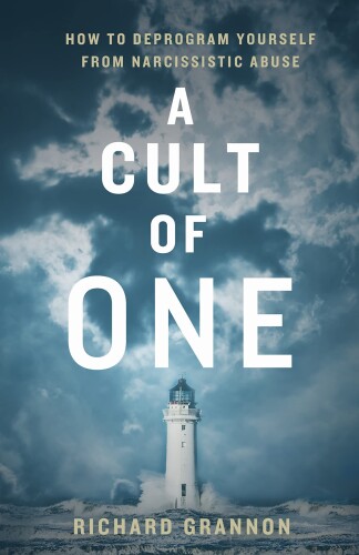 A Cult of One: How to Deprogram Yourself From Narcissistic Abuse