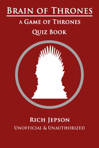 Brain Of Thrones: A Game Of Thrones Quiz Book