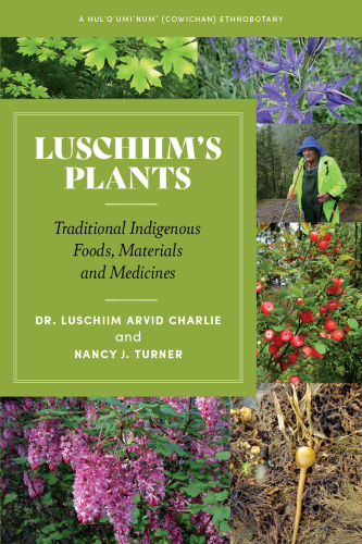 Luschiim's Plants: A Hul'q'umi'num (Cowichan) Ethnobotany